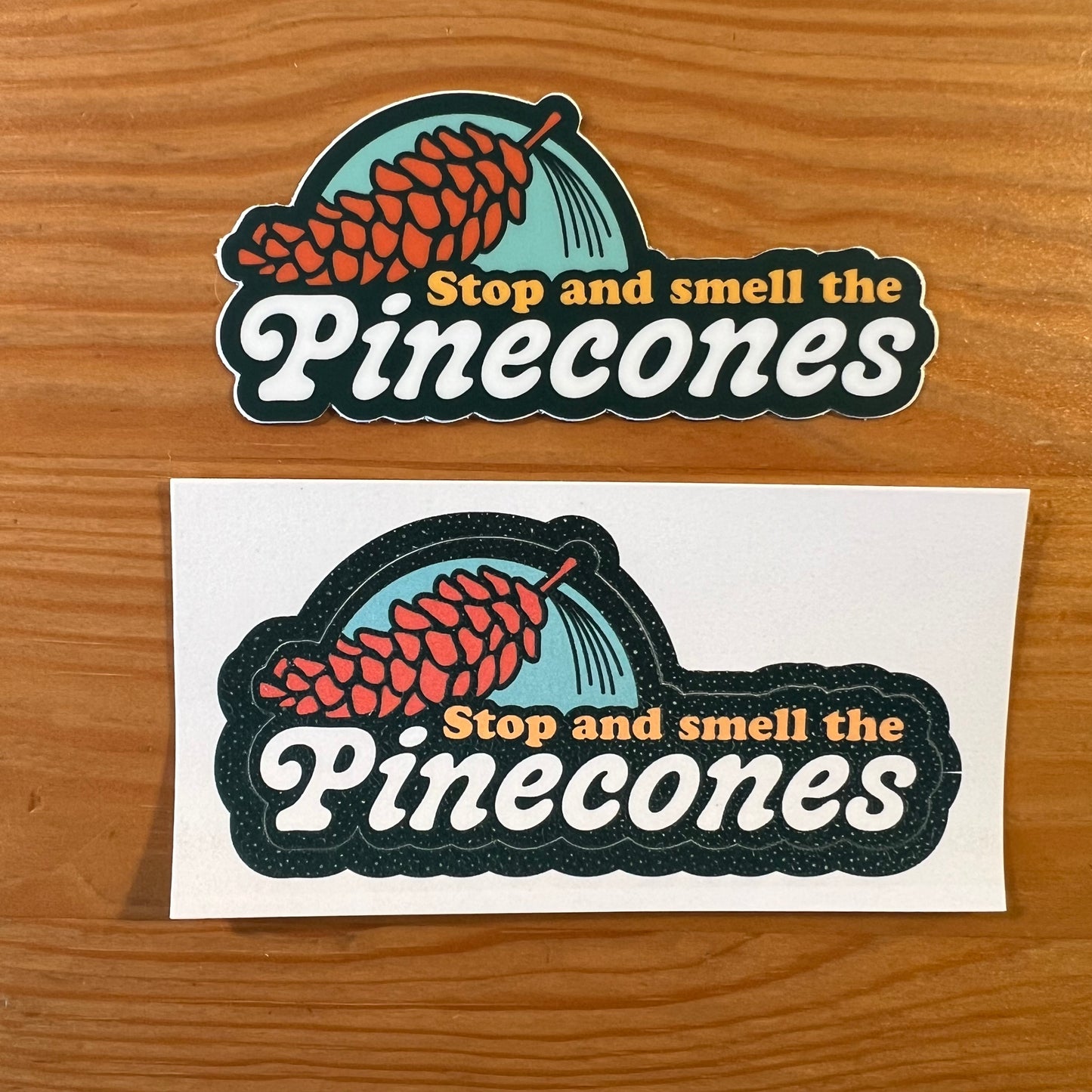 Stop and Smell the Pinecones Sticker - optional scratch-n-sniff!