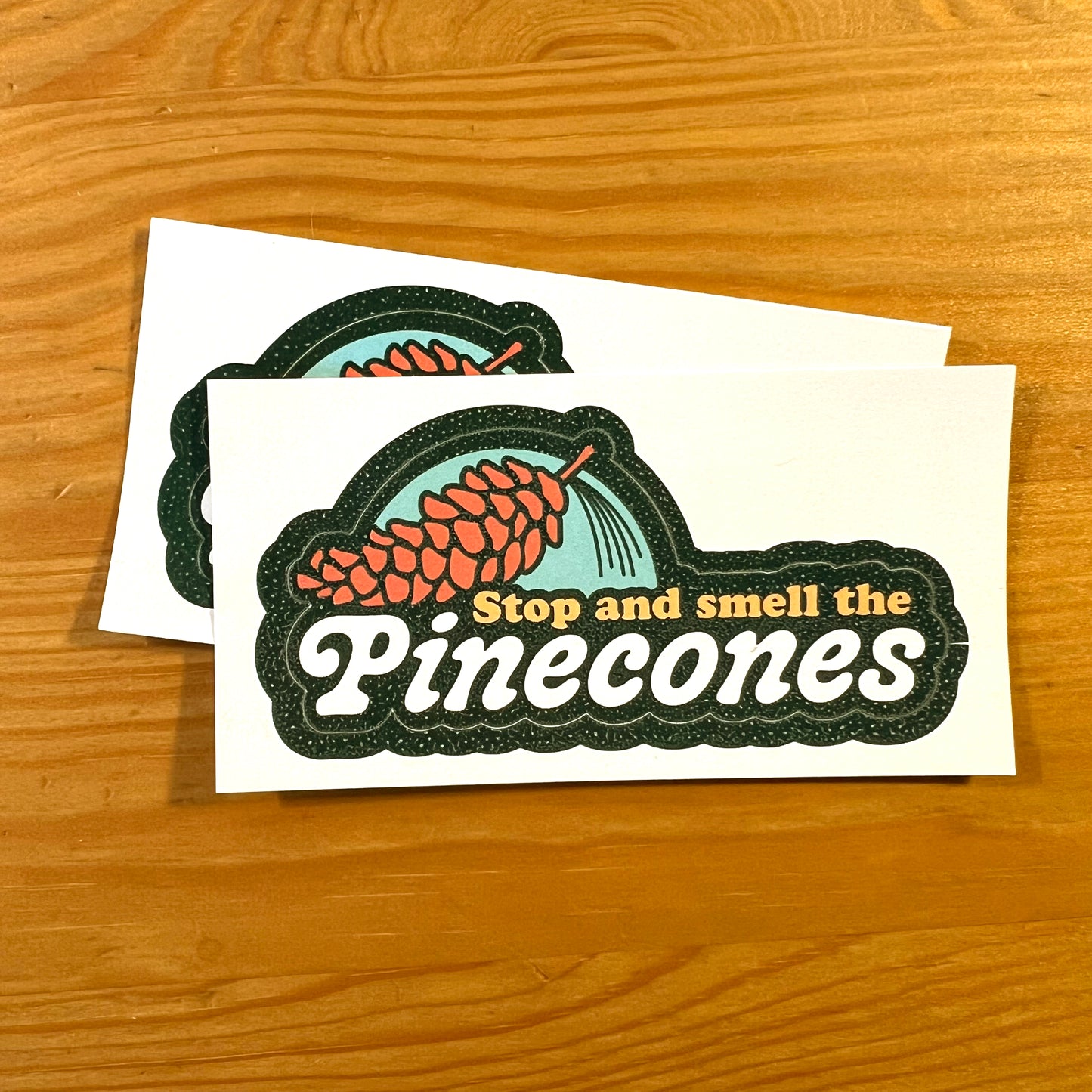 Stop and Smell the Pinecones Sticker - optional scratch-n-sniff!