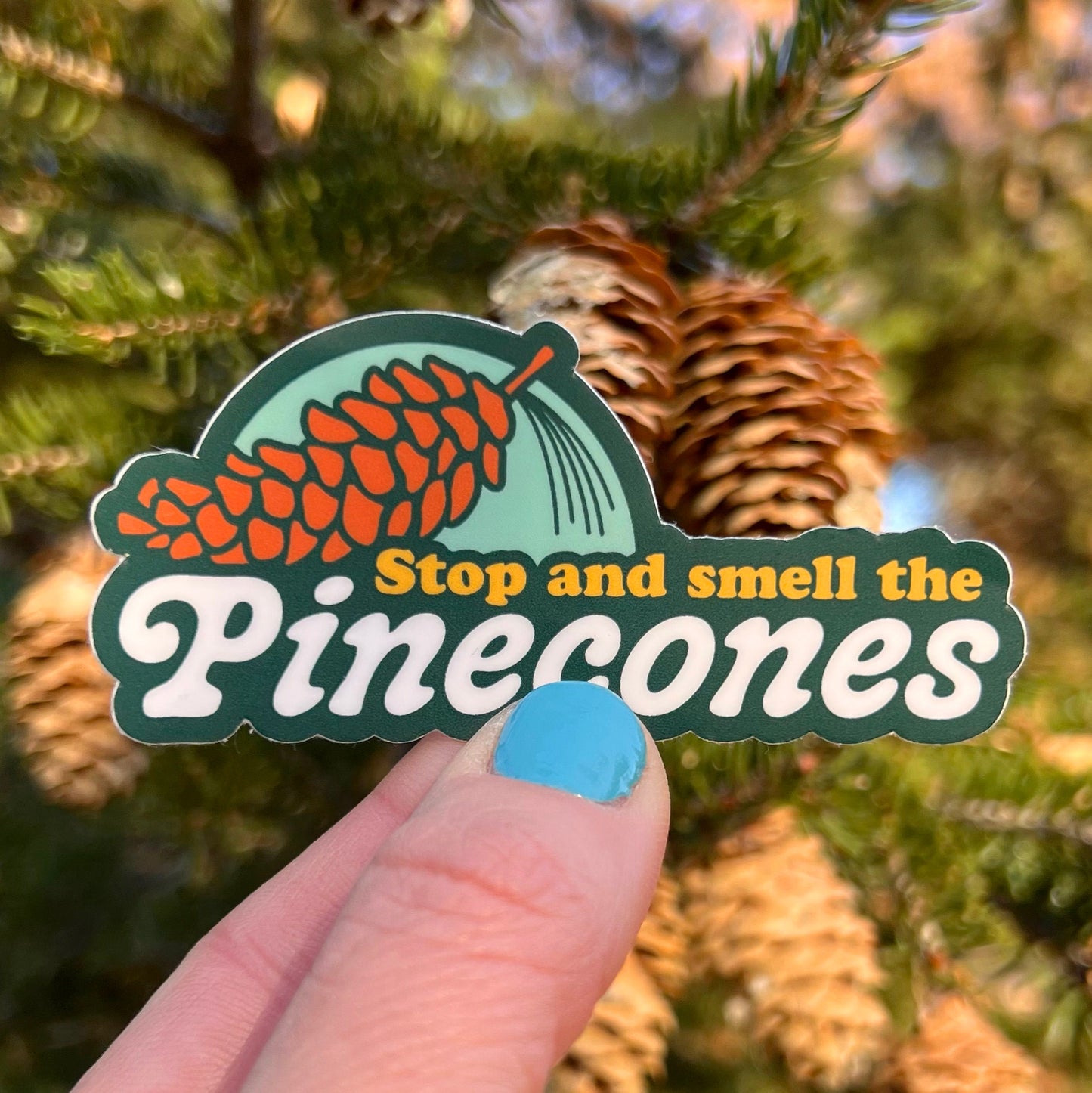 Stop and Smell the Pinecones Sticker - optional scratch-n-sniff!